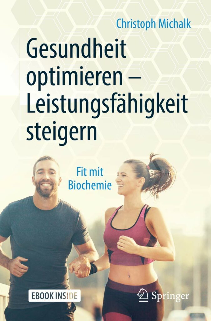 Gesundheit optimieren, Leistungsfähigkeit steigern von Christoph Michalk Bsc Biowissenschaften