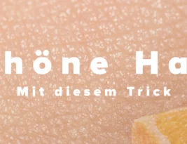 Ein einfacher Trick für schönere Haut